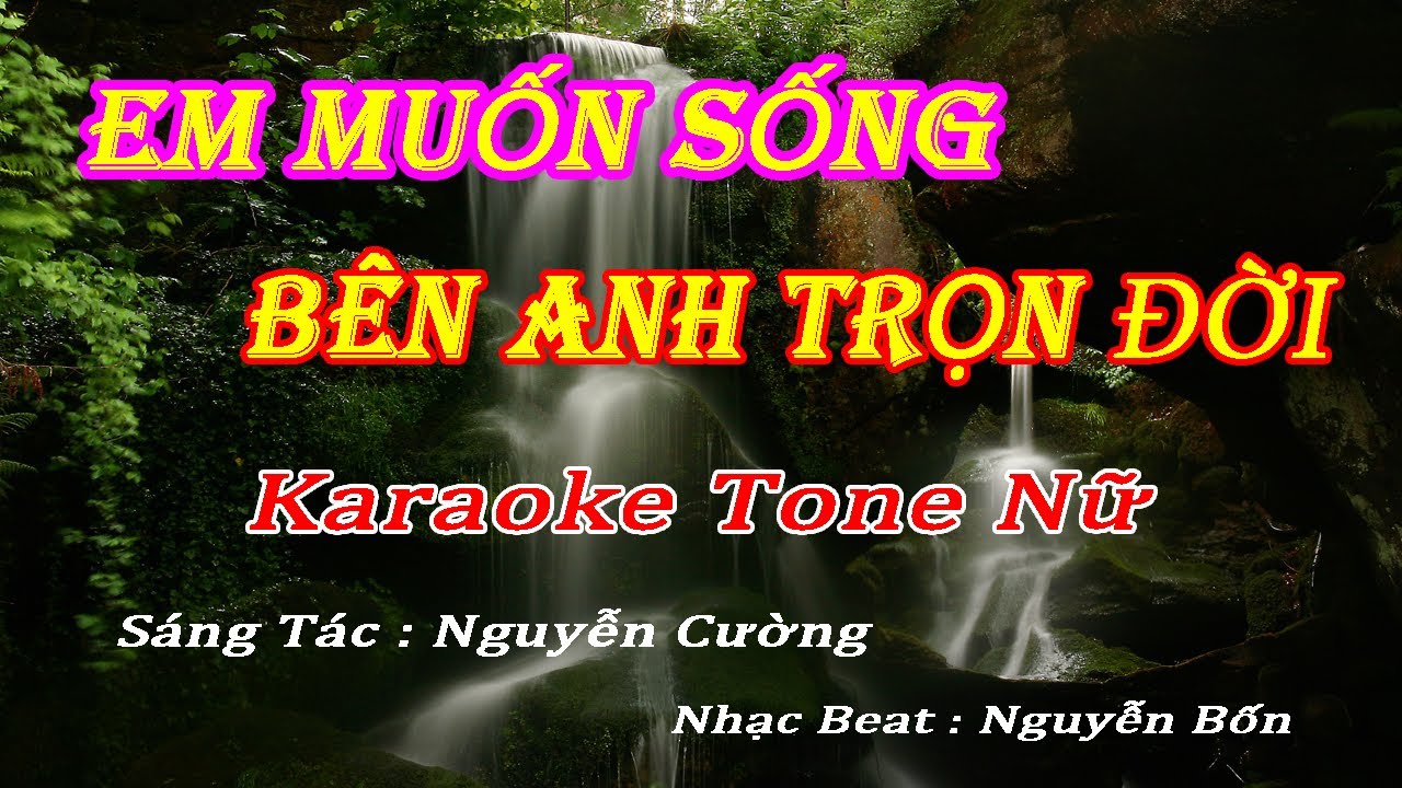 Karaoke Em Muốn Sống Bên Anh Trọn Đời Tone Nữ
