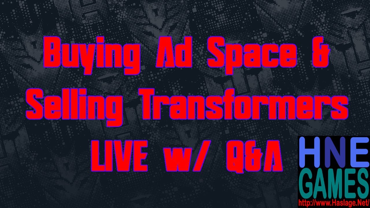 Buying Ad Space & Selling Transformers LIVE | HNE Games