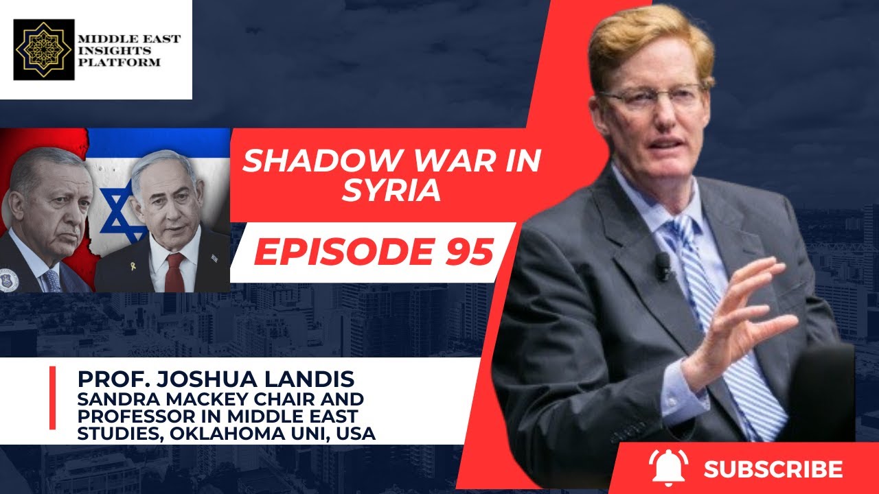 Ep. 95 | Shadow War in Syria: Israel&rsquo;s Airstrikes and Turkey&rsquo;s Military Expansion | Joshua Landis