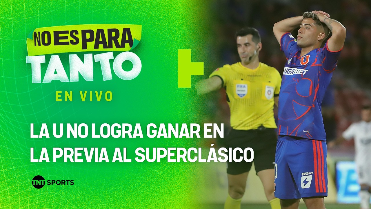 ⚪🟢 LA U NO GANA EN LA PREVIA AL SUPERCLÁSICO | No es para tanto - capítulo 480