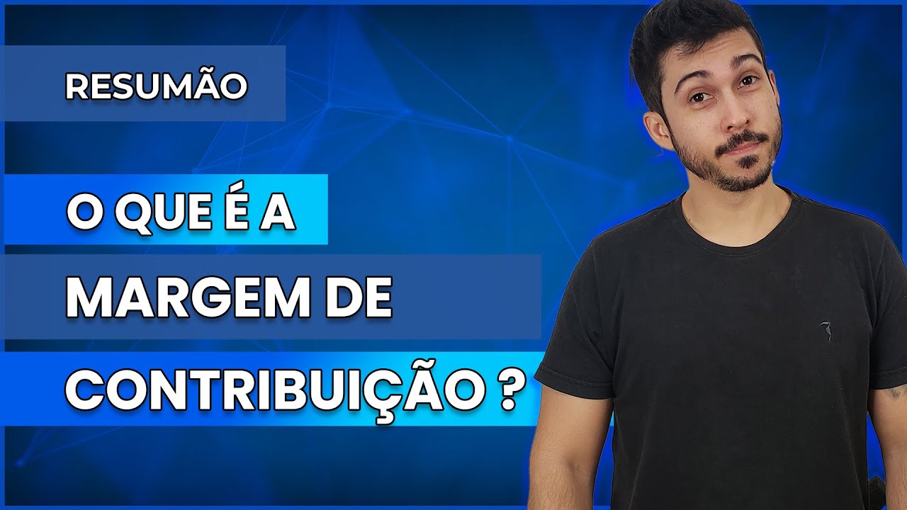 RESUMÃO - O que é a Margem de Contribuição (unitária)?