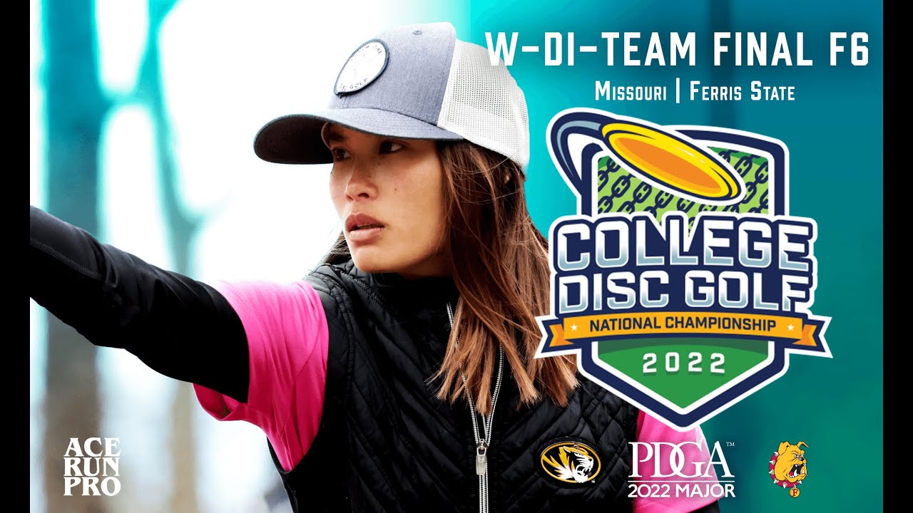 2022 College Disc Golf National Championships | W-DI - Team FINAL F6* | Missouri, Ferris State