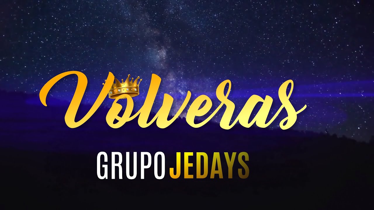 Grupo JEDAYS - Volverás (Video Lirycs Oficial)