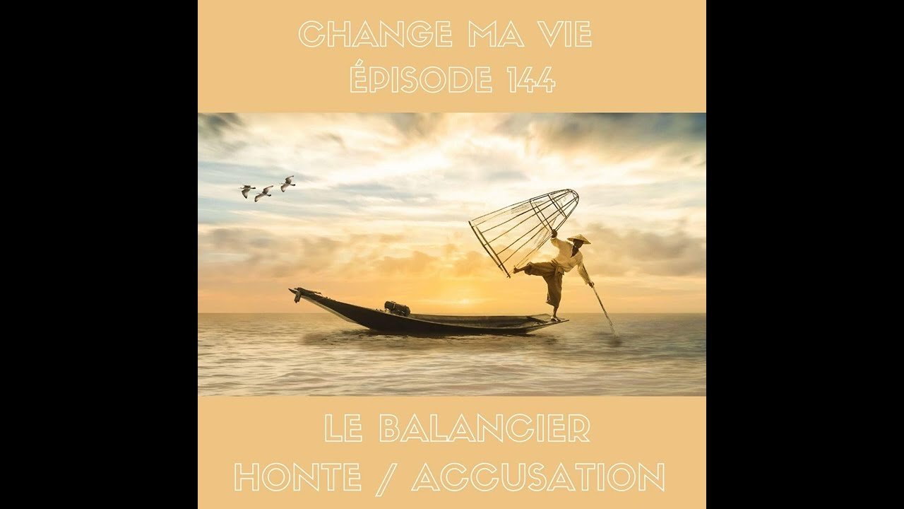 (144) Le balancier honte/accusation