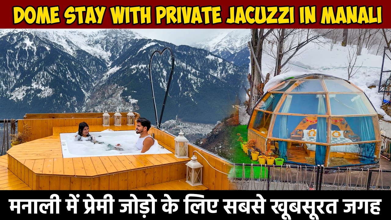 Best Dome Stay in Manali | Dome Stay With Private Jacuzzi in Manali | Luxury Glamping Stay in Manali