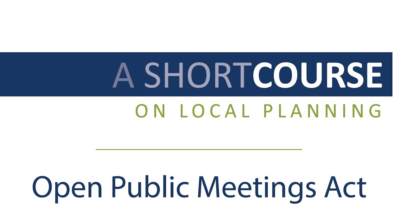 Short Course on Planning   The Open Public Meetings Act