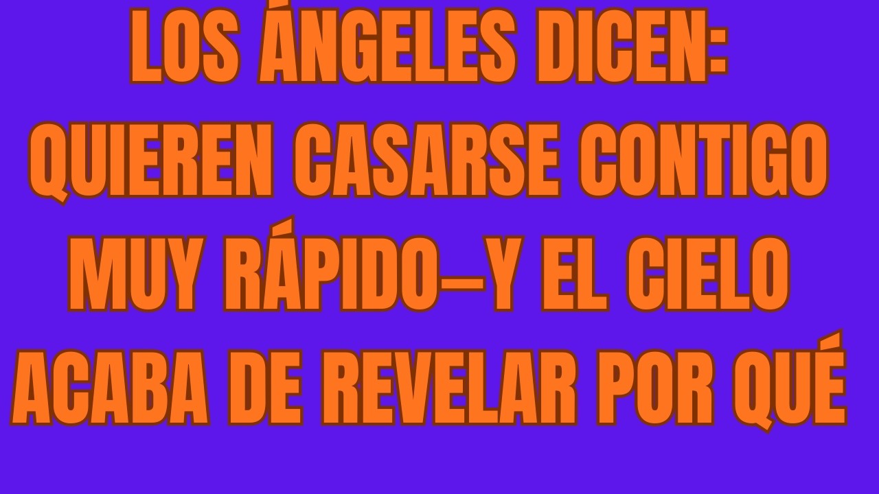 💍⚡ Los Ángeles Dicen Quieren Casarse Contigo Muy Rápido—Y el Cielo Acaba de Revelar Por Qué