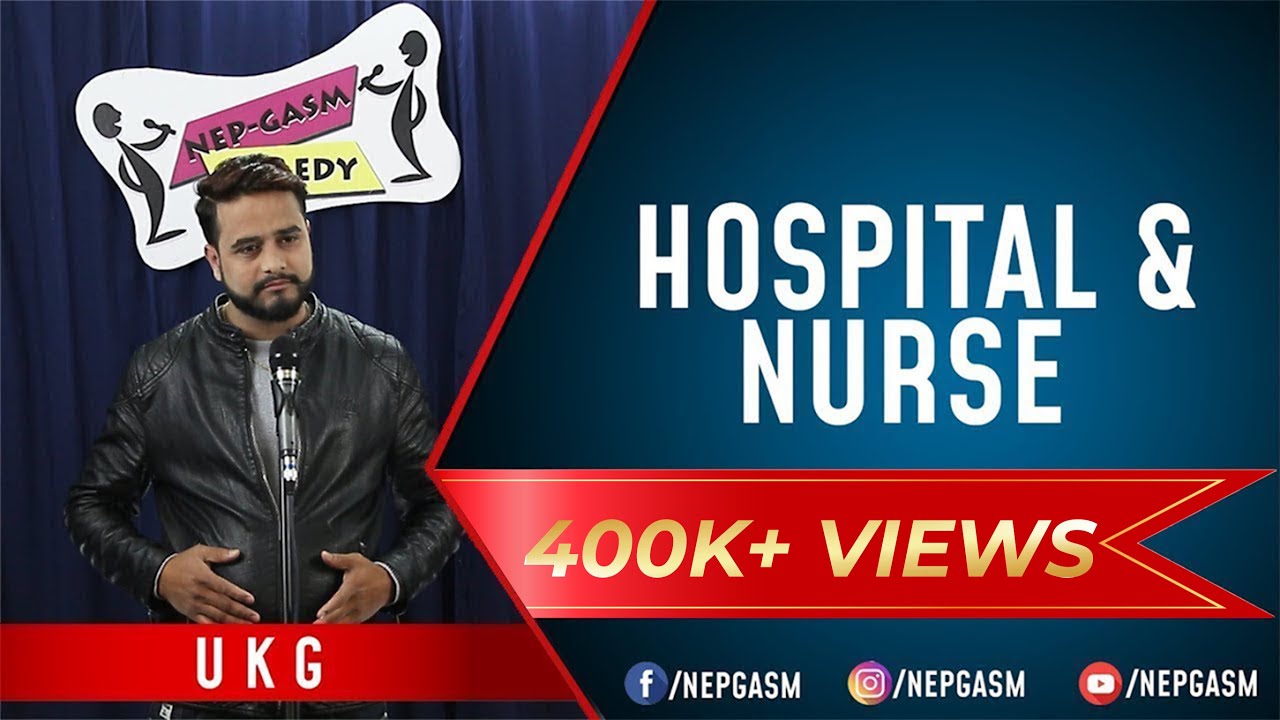 Hospital & Nurse | Nepali Stand-Up Comedy | UKG | Nep-Gasm