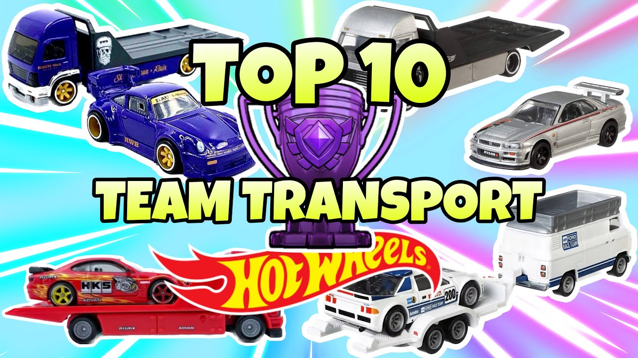 TOP 10 HOT WHEELS TEAM TRANSPORT