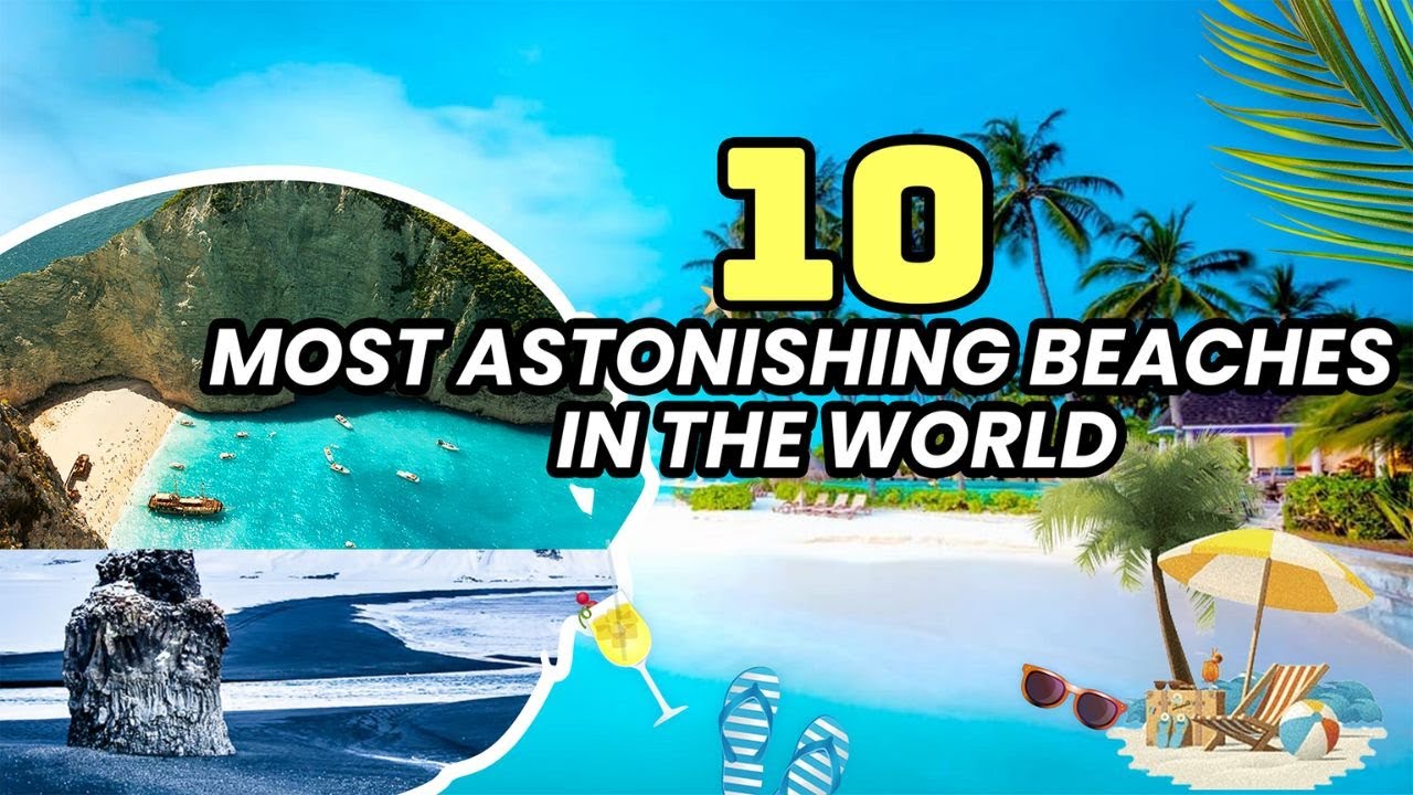 10 Most Astonishing Beaches You Must Visit Before You Die!