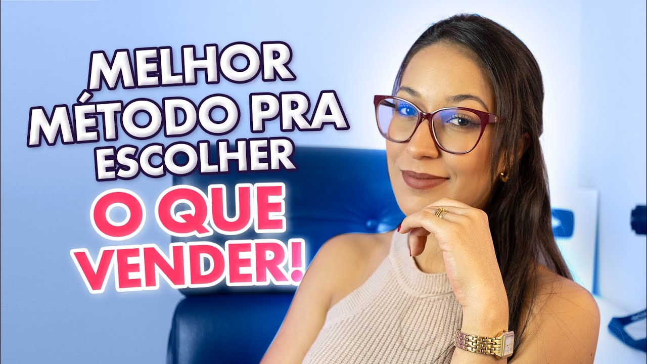 A MELHOR FORMA DE ESCOLHER ALGO PRA VENDER *Ideias de Negócios*
