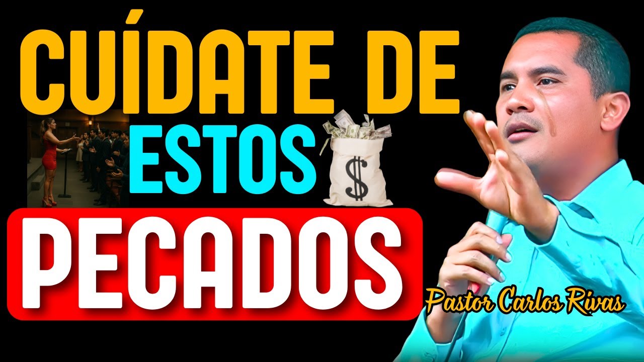 Cuídate de estos Pecados - Pastor Carlos Rivas