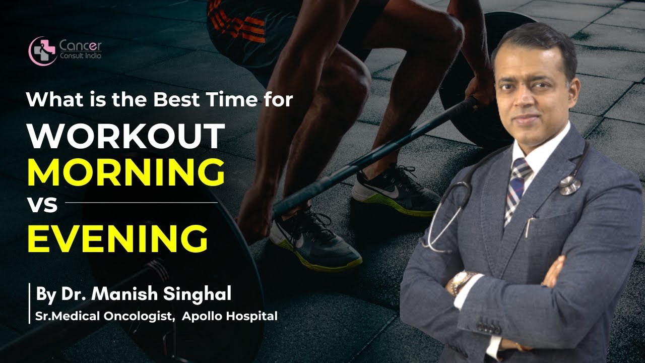 What is the Best Time for Workout Morning vs Evening | Dr. Manish Singhal