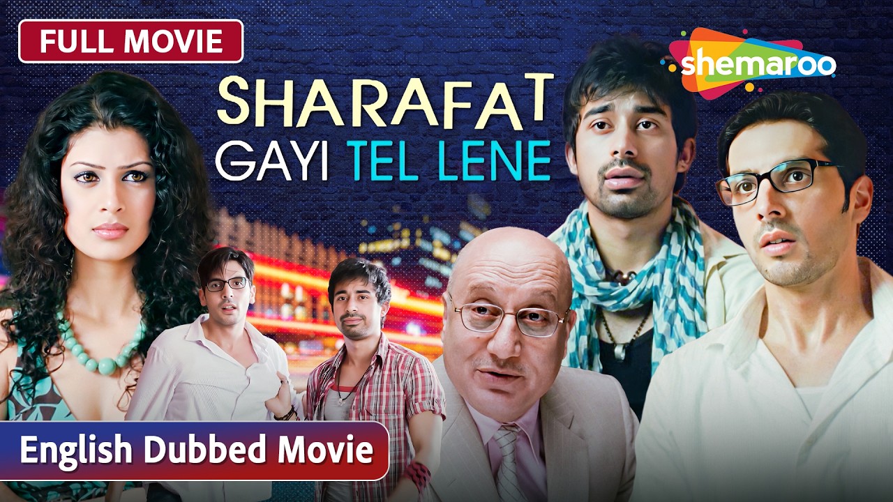 Sharafat Gayi Tel Lene | English Dubbed Movie | Anupam Kher,  Zayed Khan, Tina Desai