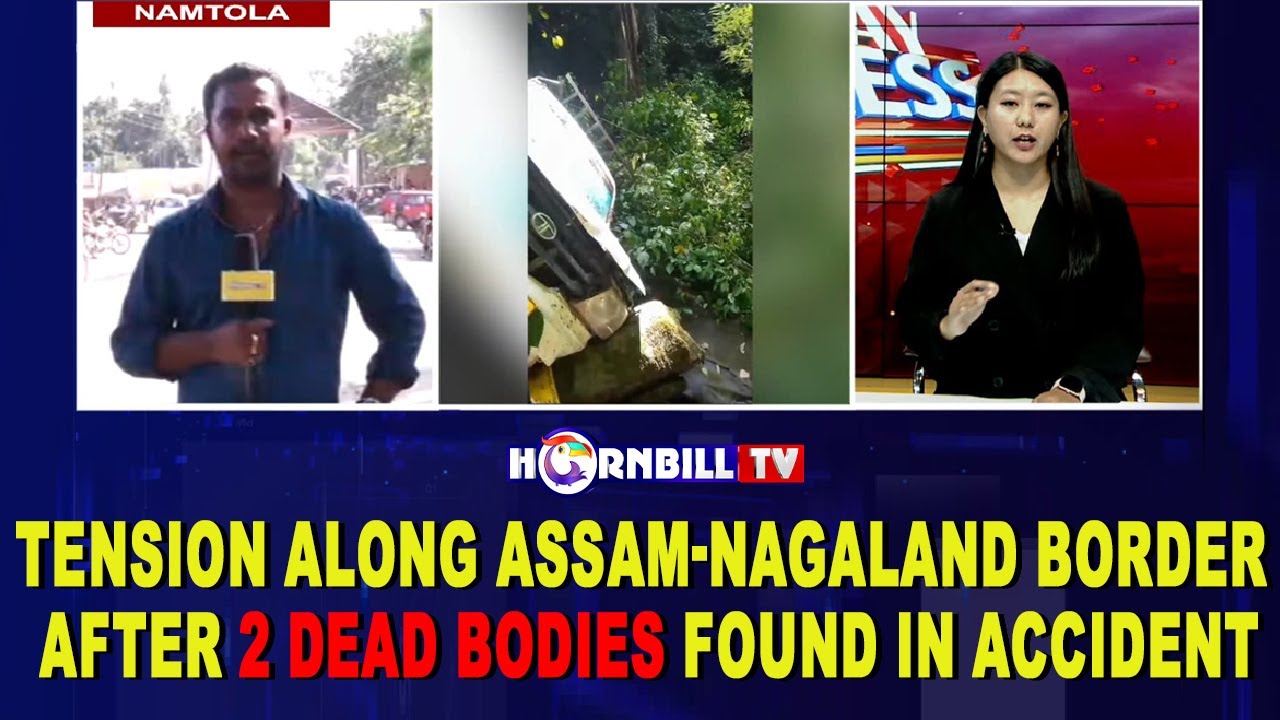 TENSION ALONG ASSAM-NAGALAND BORDER AFTER 2 DEAD BODIES FOUND IN ACCIDENT