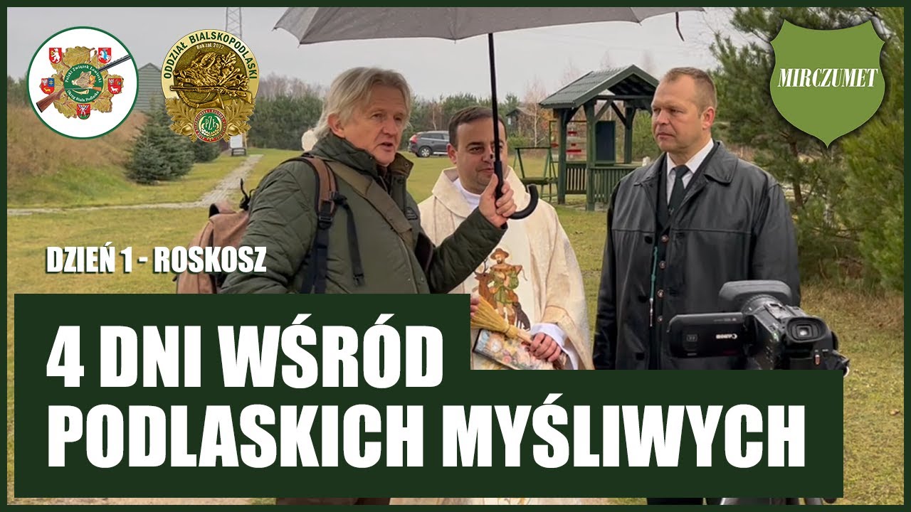 4 Dni Wśród Podlaskich Myśliwych - Dzień 1 - Roskosz - Spotkałem Myśliwych