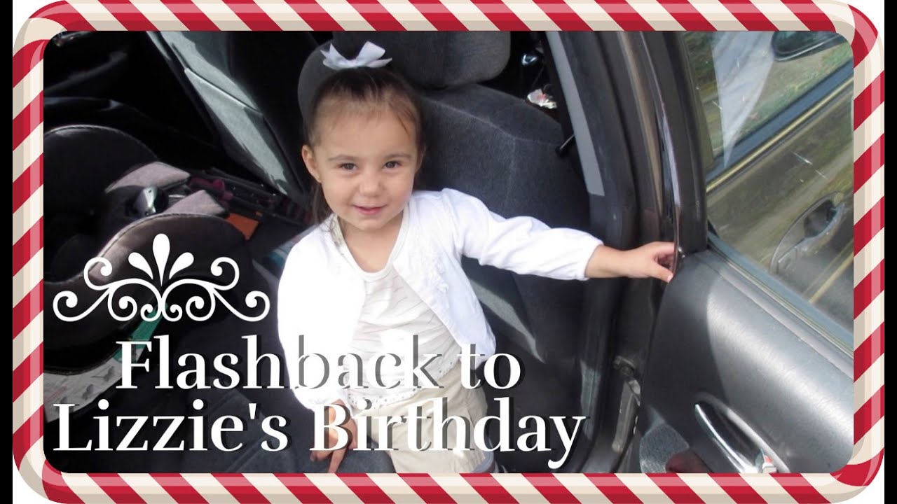 VLOGMAS 2015:  Day 4 (12/3/15) - FLASHBACK TO LIZZIE'S BIRTHDAY