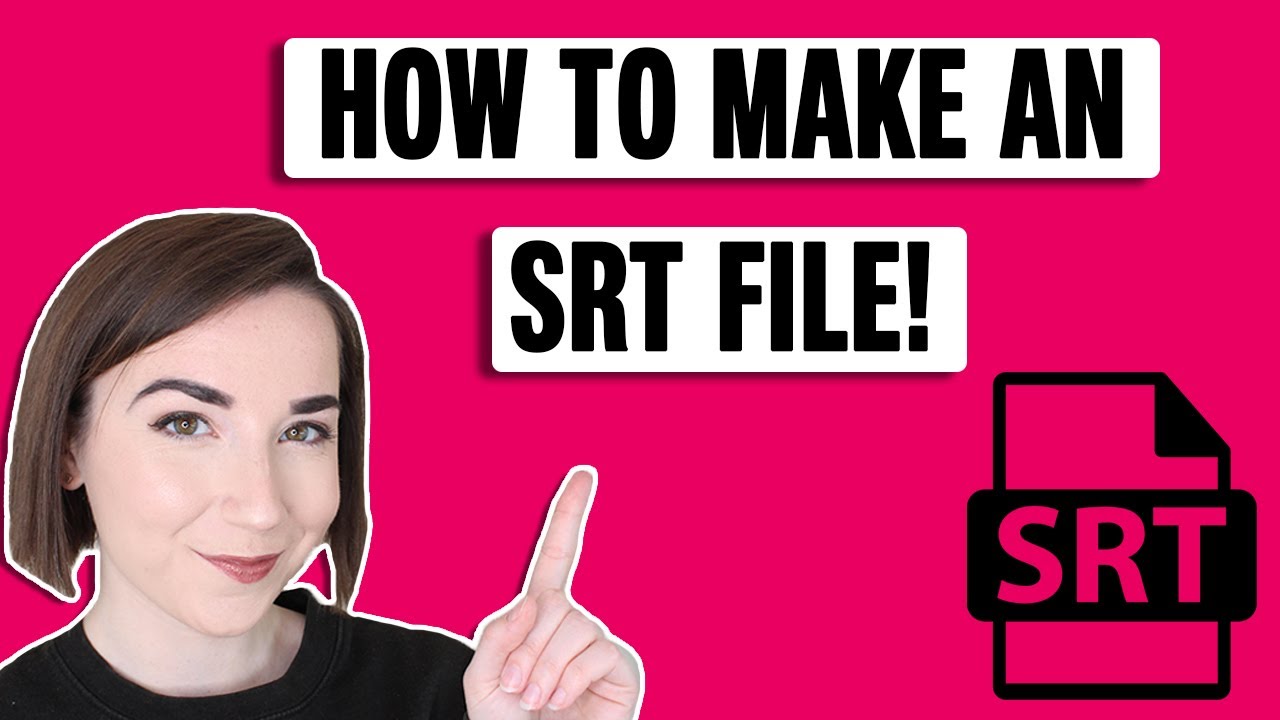 What is an SRT File and How do I Make One?