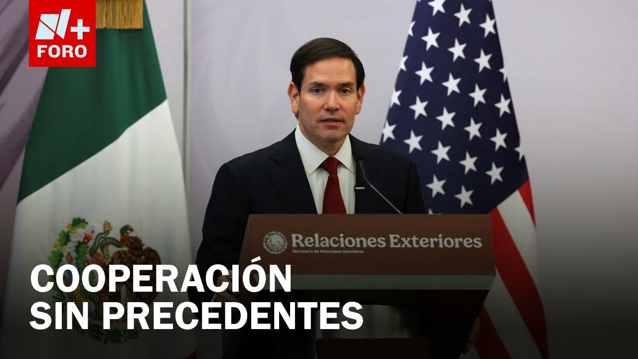 Marco Rubio destaca nivel de cooperación histórico entre México y Estados Unidos - Las Noticias