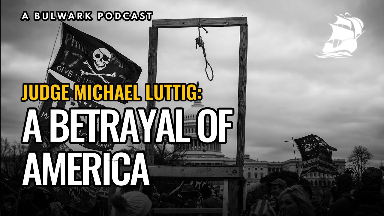 Judge Michael Luttig: A Betrayal of America | The Bulwark Podcast
