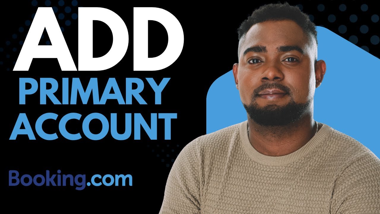 How to Add a New Primary Account on Booking.com Extranet | Step-by-Step Tutorial