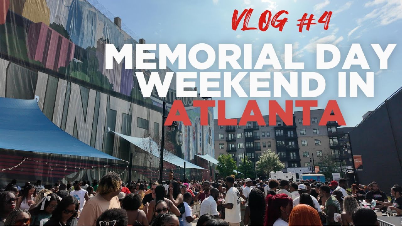 Vlog #4: Memorial Day Weekend in Atlanta