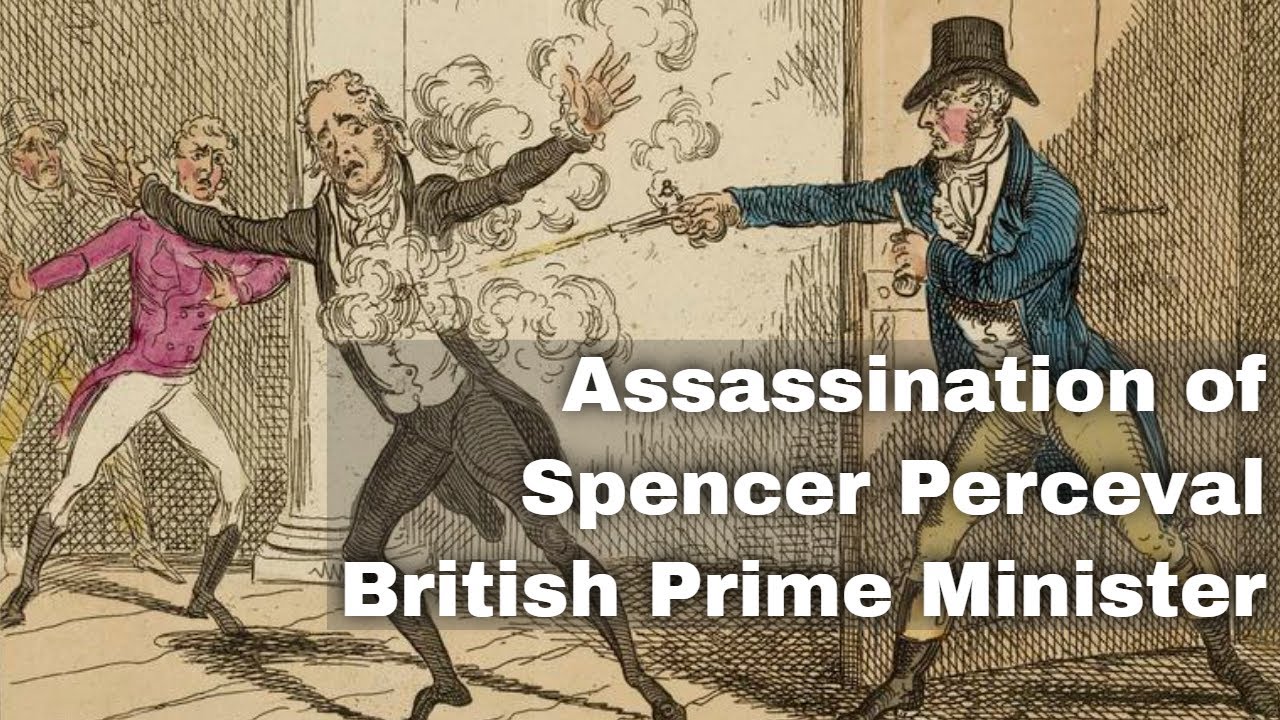 11th May 1812: British prime minister Spencer Perceval assassinated in the House of Commons