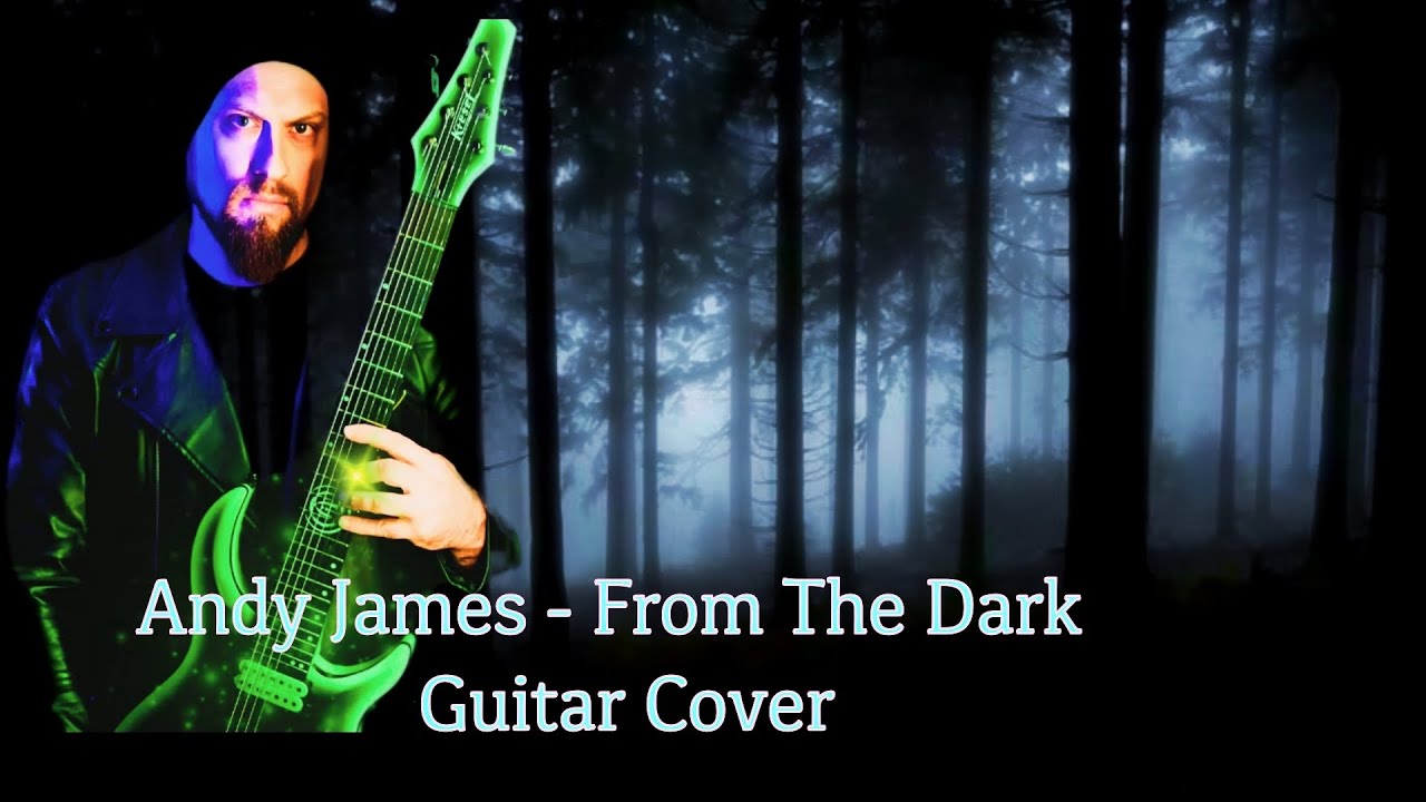 Andy James - From the dark (guitar cover)