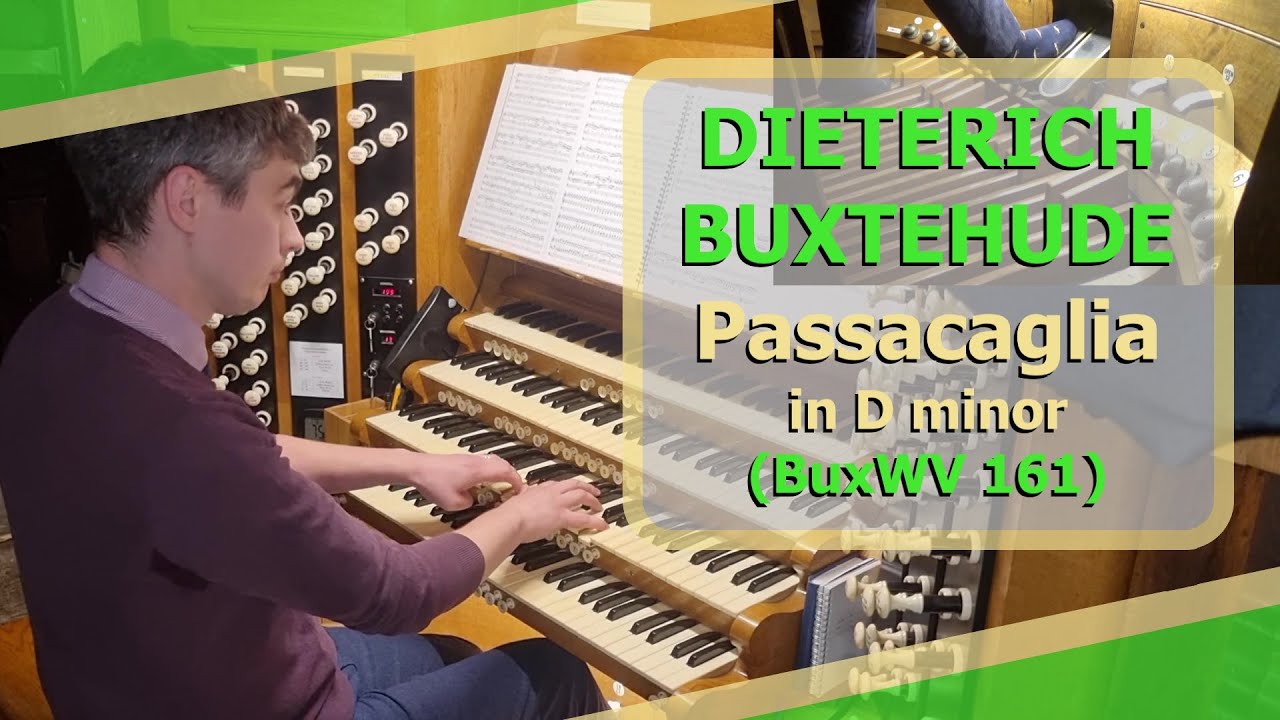 Dieterich Buxtehude - Passacaglia in D minor (BuxWV 161) - Ben Bloor