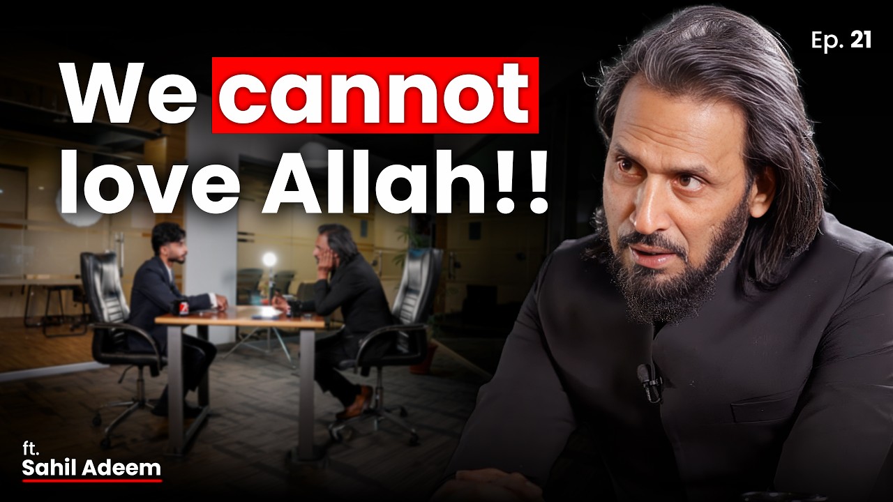 How Do We Love Allah? | A Conversation with Sahil Adeem | 7C Podcast Ep. 21 | 7C Report