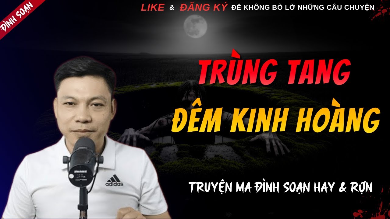 TRUYỆN MA HAY | TRÙNG TANG ĐÊM KINH HOÀNG || Chuyện Ma Đình Soạn Hay Và Sợ Nhất 2026