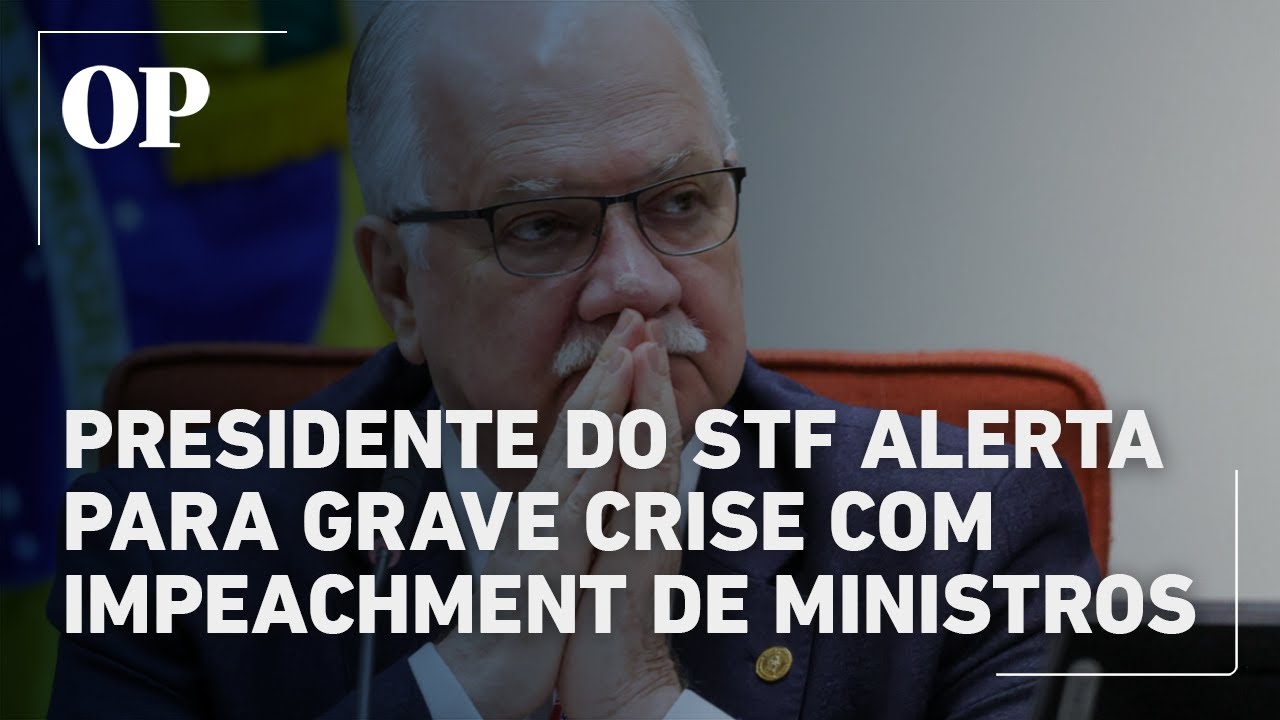 Fachin alerta que impeachment de ministros do STF pode gerar &ldquo;crise institucional muito grave&rdquo;