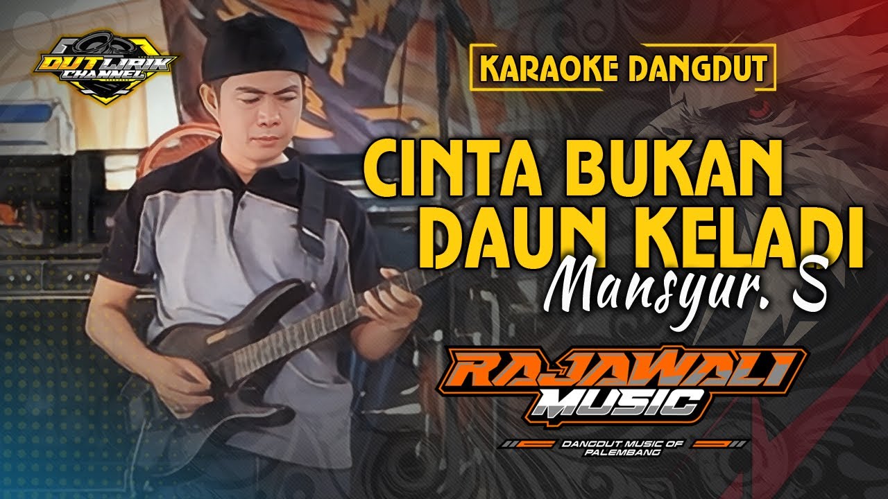 CINTA BUKAN DAUN KELADI  - MANSYUR. S - KARAOKE || RAJAWALI MUSIC PALEMBANG