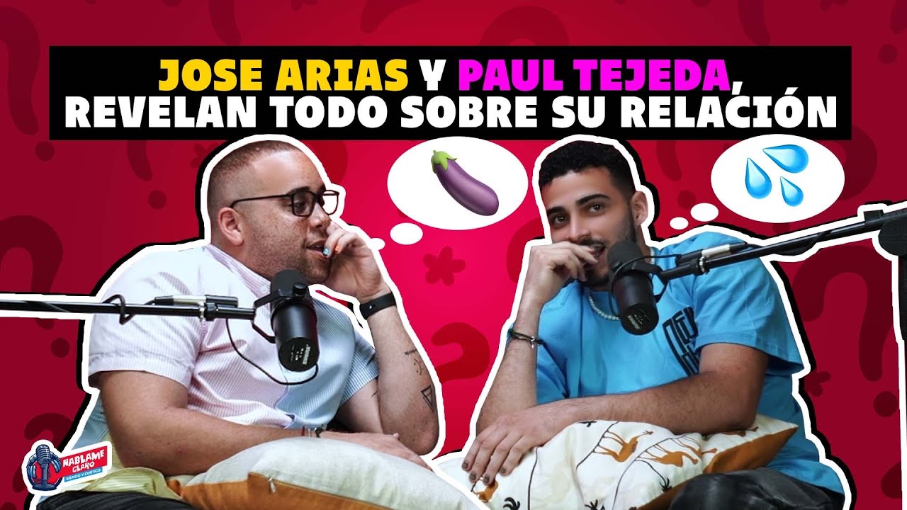 JOSE ARIAS Y PAUL TEJEDA, REVELAN TODO SOBRE SU RELACIÓN