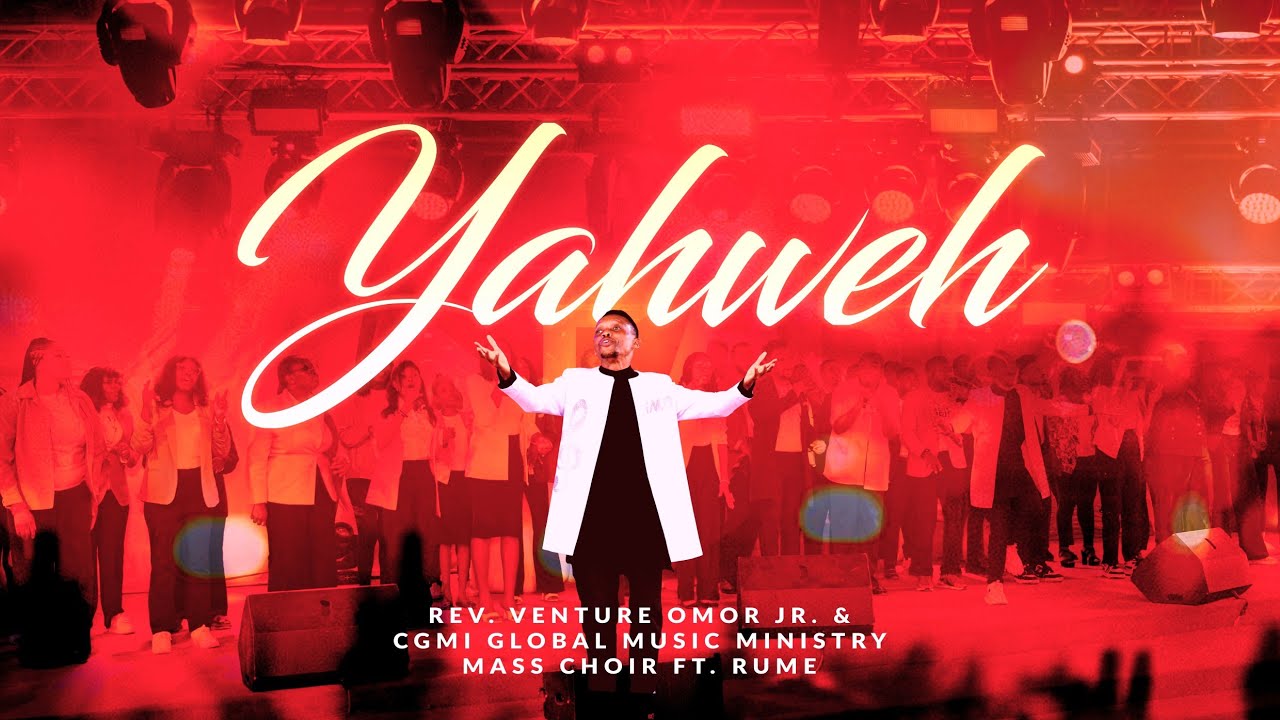 YAHWEH - Rev. @ventureomorjr & CGMi GMM Mass Choir ft. Rume
