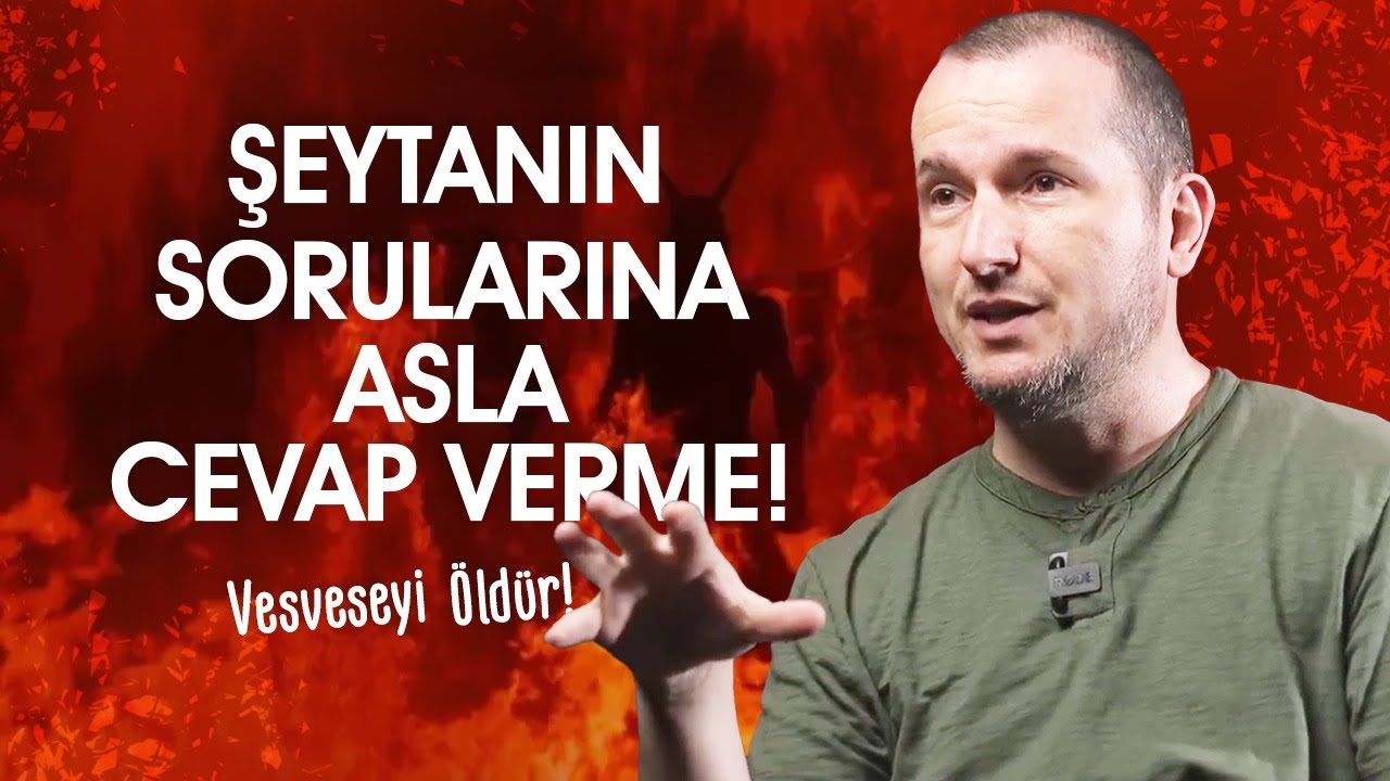 Şeytanın sorularına asla cevap verme? - Vesveseyi öldür! / Kerem Önder