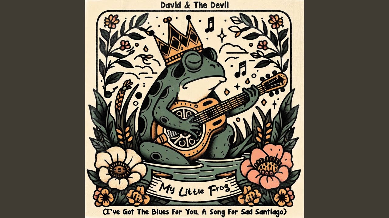 My Little Frog (I've Got the Blues for You, A Song for Sad Santiago)