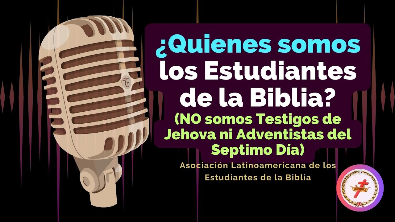 Quienes son los Estudiantes de la Biblia | No somos Testigos de Jehová ni Adventistas del 7mo día