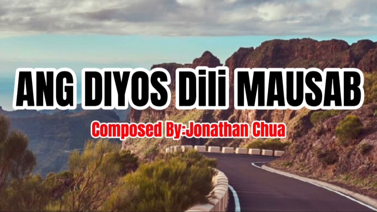 ANG DIYOS DILI MAUSAB_BY: Jonathan Chua.