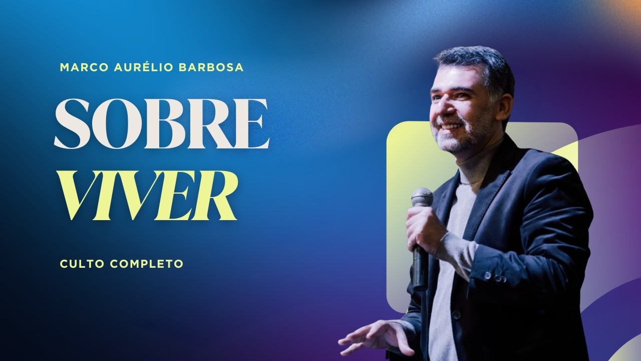 SOBRE VIVER: Pare de apenas existir! | Marco Aurélio Barbosa | Culto completo