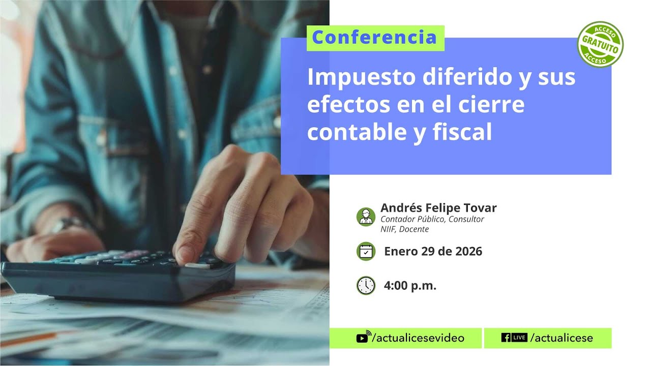 Impuesto diferido y sus efectos en el cierre contable y fiscal