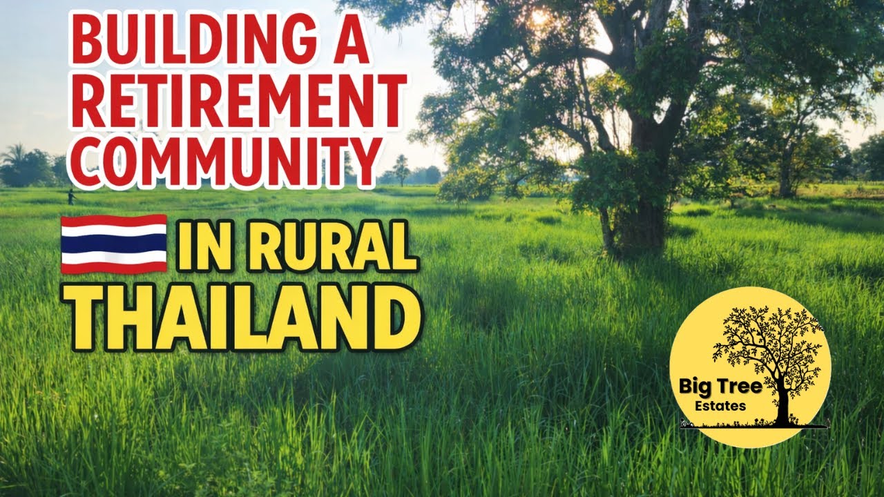 Building Our Retirement Community In Rural Thailand