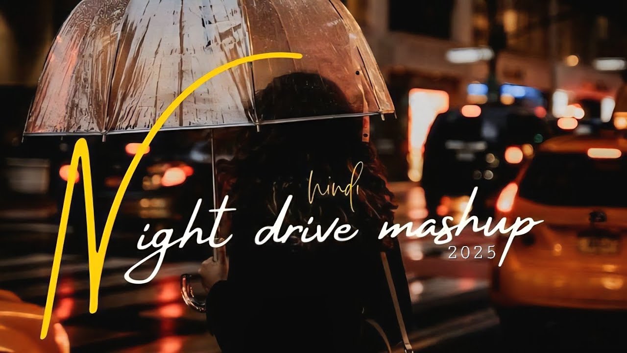 Hindi Night Drive Mashup 2025 Rula Ke Gaya Ishq x Bewajah x AFSOS (Road Trip Vibes)