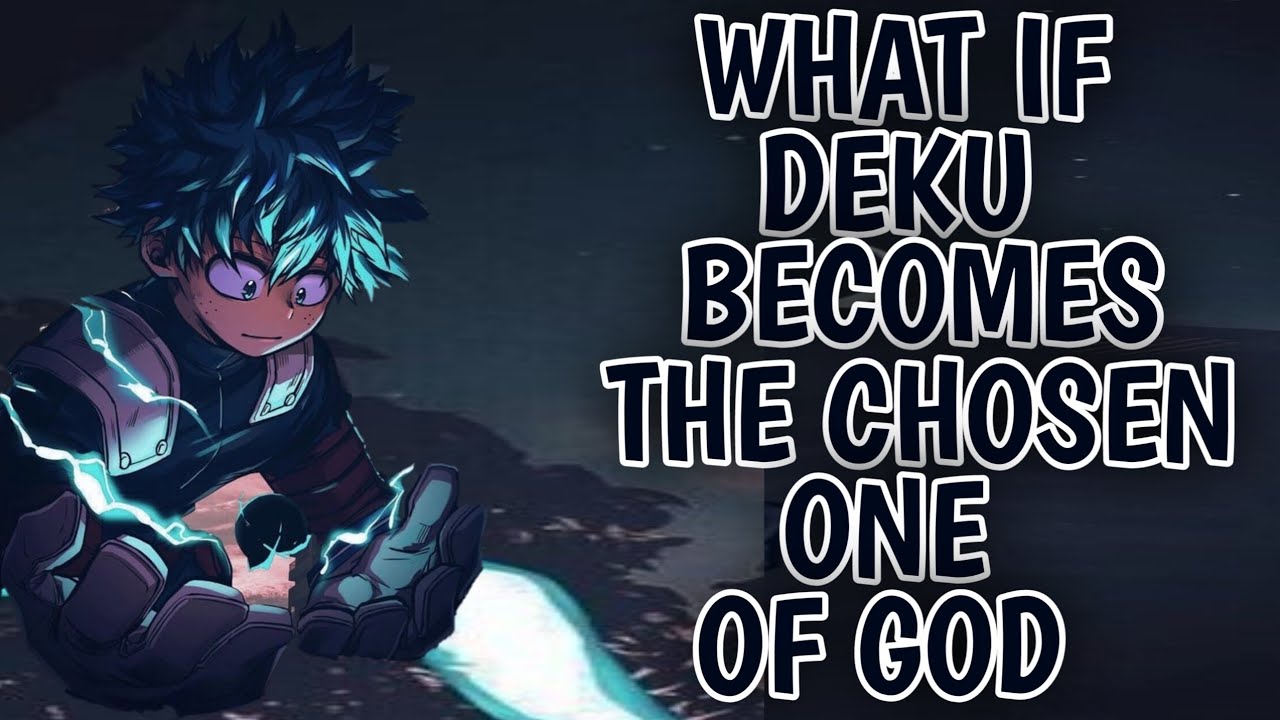 What If Deku Became the Chosen One of God || Part 1