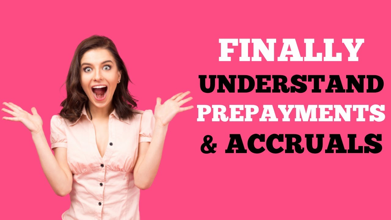 ACCOUNTING - FINALLY understand PREPAYMENTS & ACCRUALS