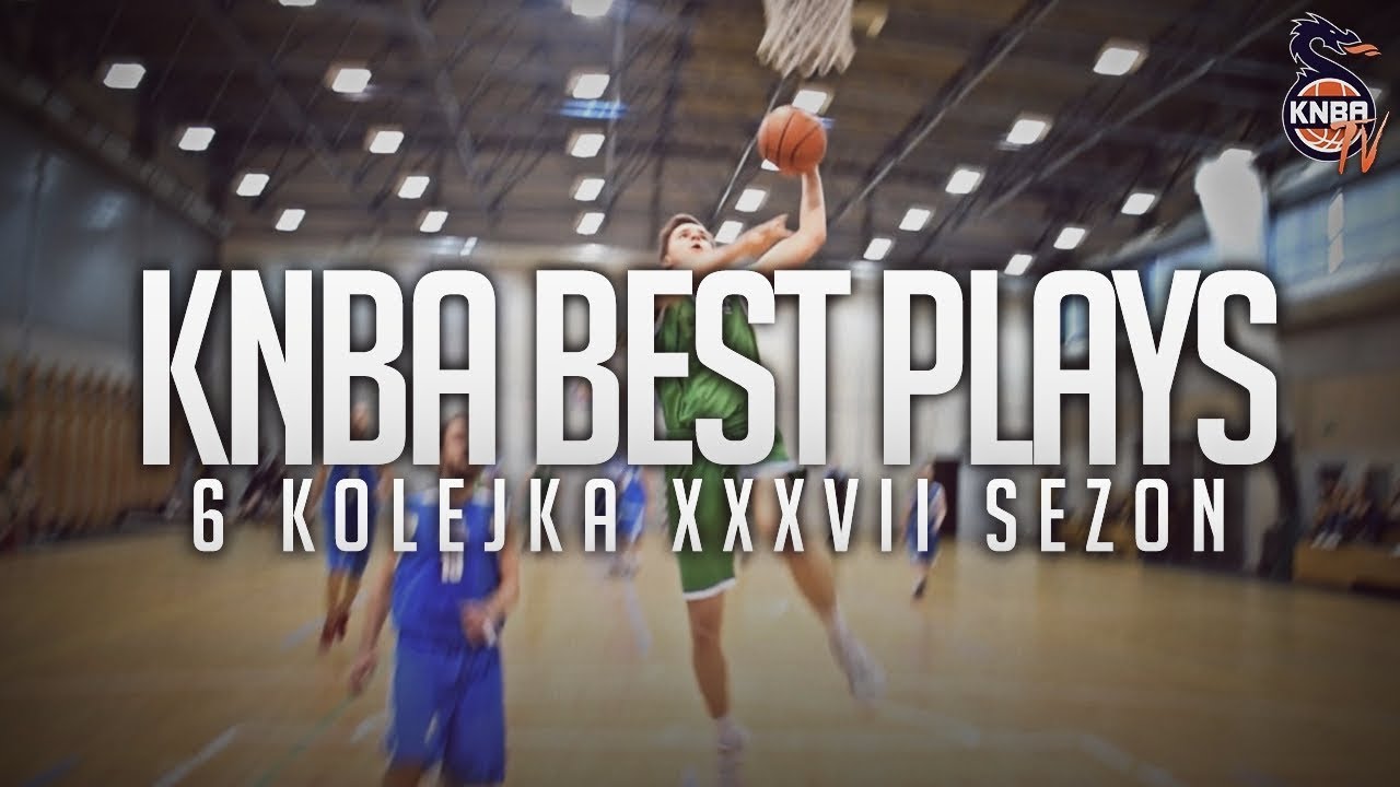 KNBA BEST PLAYS | 6 KOLEJKA XXXVII SEZON
