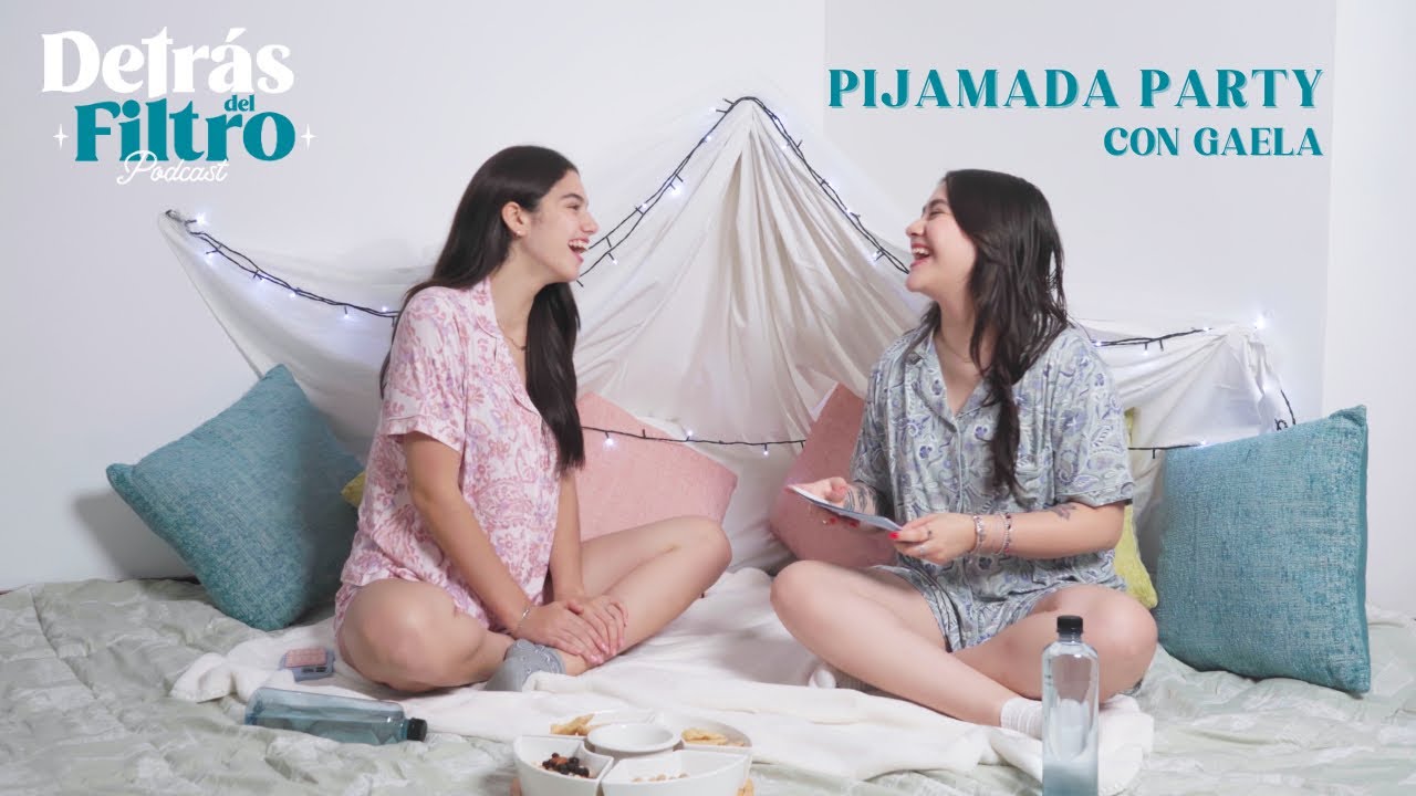 Pijamada Party : Confesiones con Gaela Barraza | EP 3