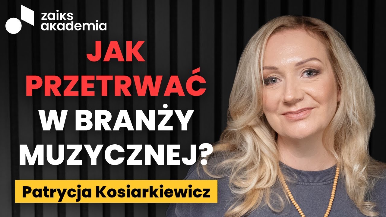Patrycja Kosiarkiewicz: od 25 lat żyje z muzyki - o sztuce, biznesie i przetrwaniu | ZAiKS Akademia