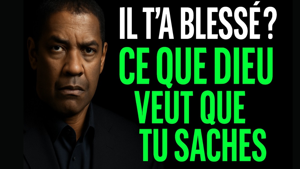Il T’a Blessée — Voici Ce Que Dieu Veut Que Tu Comprennes | DENZEL MOTIVATION