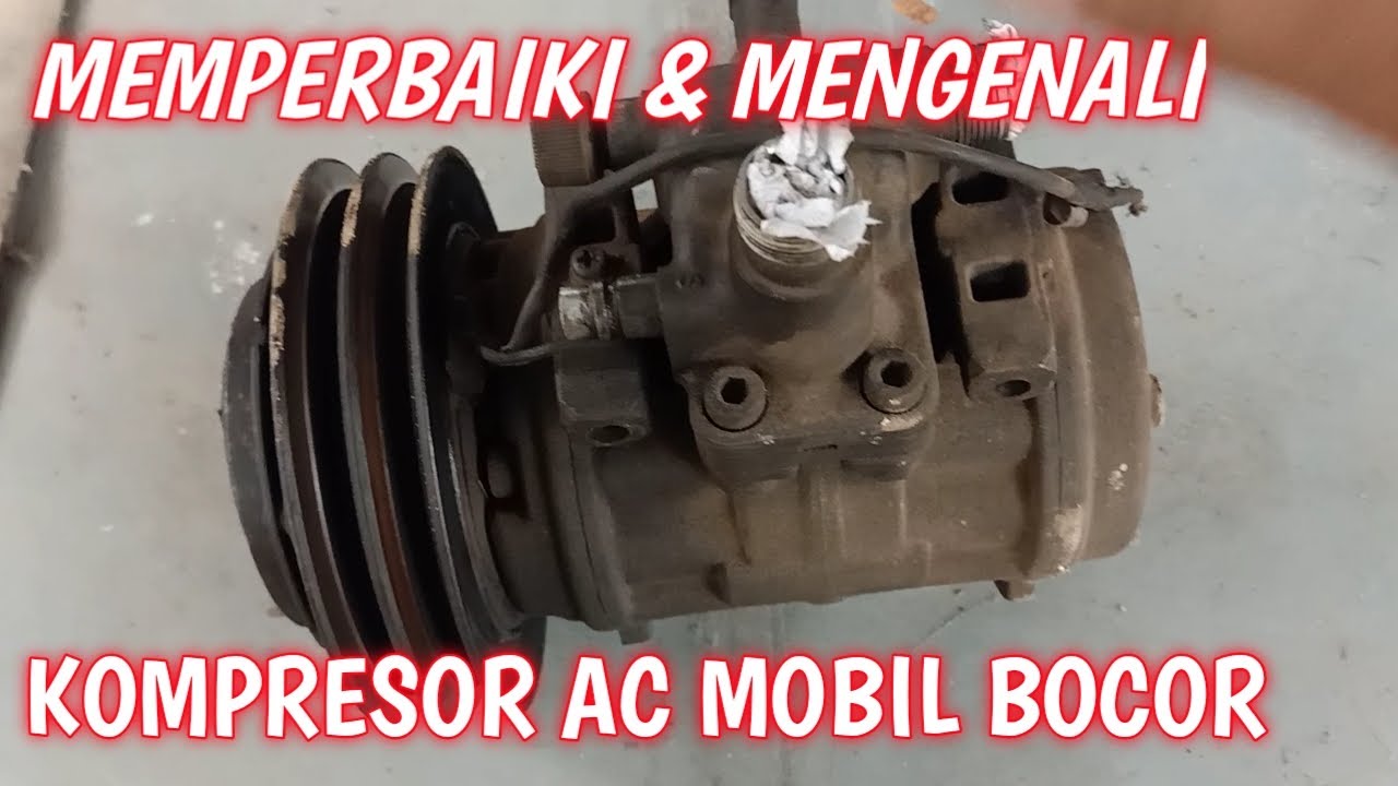 Cara Servis Kompresor AC Mobil Bocor.Cara Mengganti Seal Kompresor AC Mobil.Cara Mengetes Kompresor.